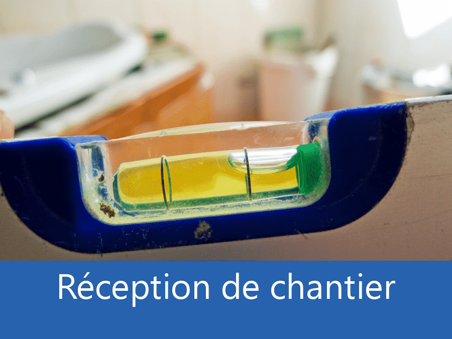 Réception chantier 47, assistance fin de chantier Agen, expert fin de chantier Agen, expert chantier Lot-et-Garonne